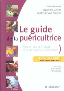 Le guide de la puériculture - prendre soin de l'enfant de la naissance à l'adolescence (2e édition)