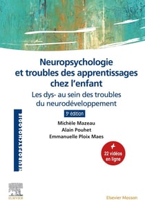 Neuropsychologie et troubles des apprentissages chez l'enfant : les dys- au sein des troubles du neurodéveloppement (3e édition)