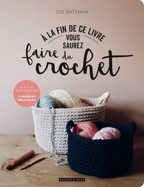 À la fin de ce livre vous saurez faire du crochet