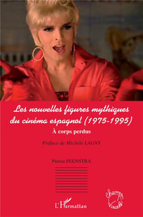 Les nouvelles figures mythiques du cinéma espagnol (1975-1995) - à corps perdus