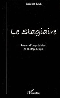 Le stagiaire - roman d'un président de la république