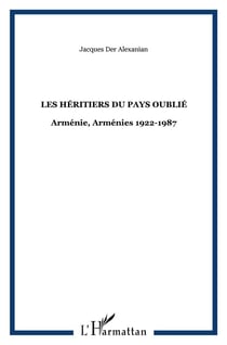 Les héritiers du pays oublié - arménie 1922-1987