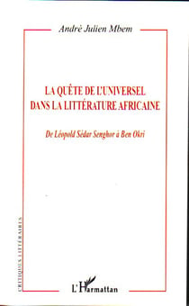 La quête de l'universel dans la littérature africaine - de Léopold Sédar Senghor à Ben Okri