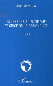 Recherche scientifique et crise de la rationalité t.I