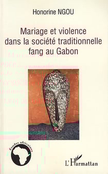 Mariage et violence dans la socitété traditionnelle fang au gabon