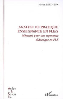 Analyse de pratique enseignante en fle/s - mémento pour une ergonomie didactique en fle
