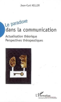 Le paradoxe dans la communication - actualisation théorique - perspectives thérapeutiques