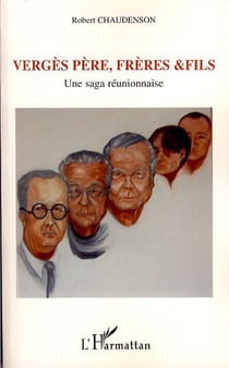 Vergès père, frères et fils - une saga réunionaise