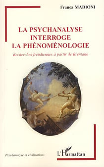 La psychanalyse interroge la phénoménologie - recherches freudiennes à partir de Brentano