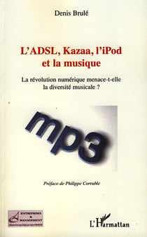 L'ADSL, Kazaa, l'Ipod et la musique - la révolution numérique menace- t-elle la diversité musicale ?