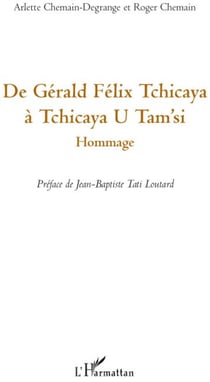 De Gérald Félix Tchicaya à Tchicaya U Tam'Si - hommage