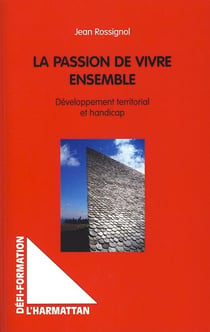 La passion de vivre ensemble - développement territorial et handicap
