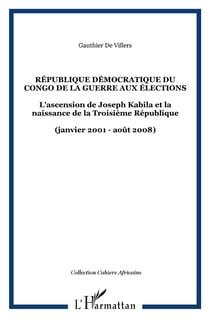 République démocratique du Congo - de la guerre aux élections - l'ascension de Joseph Kabila et la naissance de la troisième république (janvier 2001-août 2008)