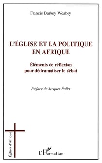 L'église et la politique en Afrique - éléments de réflexion pour dédramatiser le débat