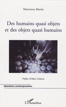 Des Humains Quasi Objets Et Des Objets Quasi Humains