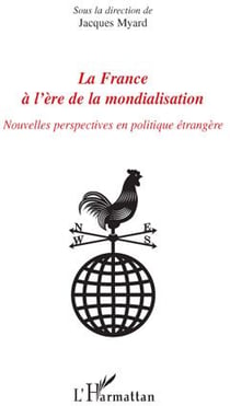 La France à l'ère de la mondialisation - nouvelles perspectives en politique étrangère