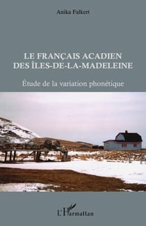Le français acadien des Iles-de-la-Madeleine - étude de la variation phonétique