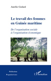 Le travail des femmes en Guinée maritime - de l'organisation sociale à l'organisation économique
