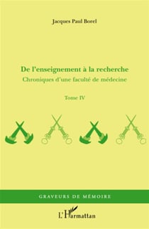 Chroniques d'une faculté de médecine Tome 4 - de l'enseignement à la recherche