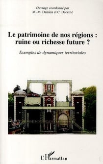 Le patrimoine de nos régions - ruine ou richesse future ? - exemples de dynamiques territoriales