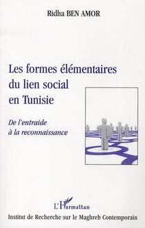 Les formes élémentaires du lien social en tunisie - de l'entraide à la reconnaissance