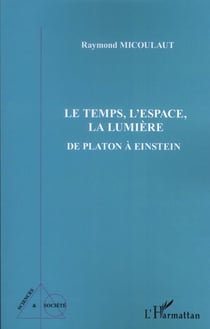 Le temps, l'espace, la lumière de Platon à Einstein