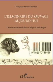 L'imaginaire du sauvage aujourd'hui - la chasse traditionnelle dans un village du Haut-Aragon
