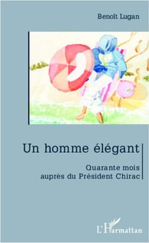 Homme elegant - quarante mois auprès du président chirac