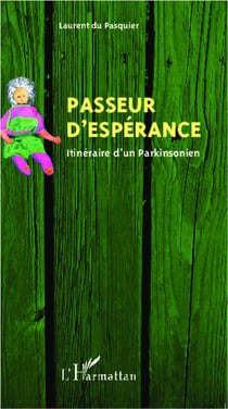 Passeur d'espérance - itinéraire d'un parkinsonien