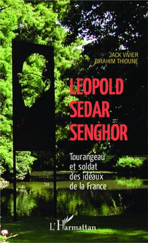 Lépold Sédar Senghor - tourangeau et soldat des idéaux de la France