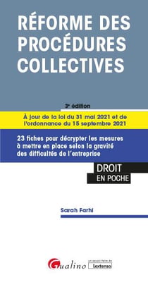 Réforme des procédures collectives : 23 fiches pour décrypter le droit des entreprises en difficulté à jour des ordonnances du 15 septembre 2021 portant réforme du droit des sûretés et des procédures collectives