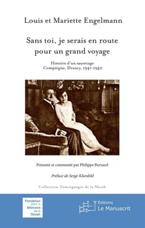 Sans toi, je serais en route pour un grand voyage - histoire d'un sauvetage, Compiègne, Drancy, 1941