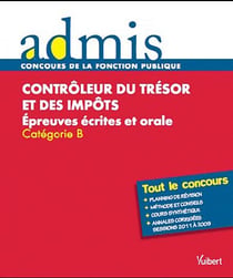 Contrôleur du trésor et des impôts - épreuves écrites et orale - catégorie B - tout le concours