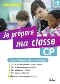 Métier enseignant : je prépare ma classe de CP - cycle 2