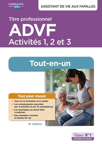Titre professionnel ADVF : Activités 1 à 3 - Préparation complète pour réussir sa formation - Assistant de vie aux familles (8e édition)