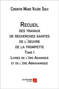 Recueil des travaux de recherches saintes de l'oeuvre de la trompette t.1 - livres de l'ère Ada