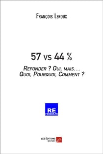 57 vs 44 % - refonder ? oui, mais... quoi, pourquoi, comment ?