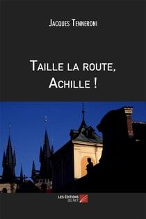 Taille la route, Achille !