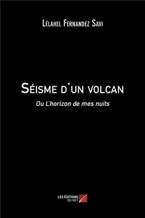 Séisme d'un volcan ou l'horizon de mes nuits