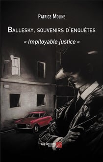 Ballesky, souvenirs d'enquêtes : « Impitoyable justice »