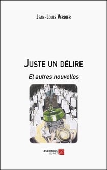 Juste un délire et autres nouvelles