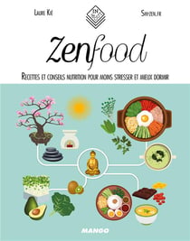 Zen food - recettes et conseils nutrition pour moins stresser et mieux dormir