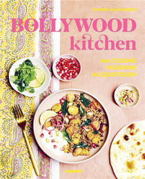 Bollywood kitchen - ma cuisine indienne au quotidien