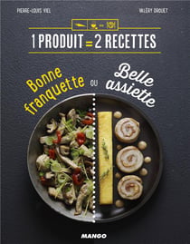 1 produit = 2 recettes - bonne franquette ou belle assiette