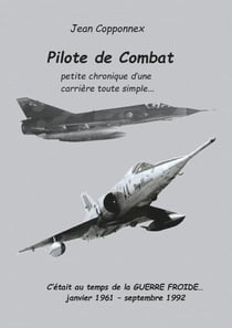 Pilote de combat - petite chronique d'une carrière toute simple