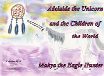 Adelaide the unicorn and the children of the world - Makya the eagle hunter