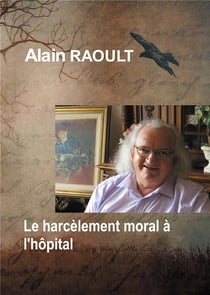 Le harcèlement moral à l'hôpital : c'est dégueulasse ce qu'ils vous ont fait