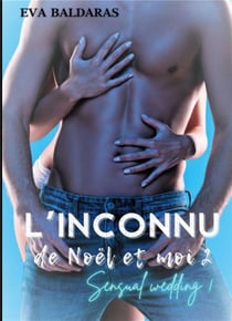 L'inconnu de Noël et moi t.2 : sensual wedding !
