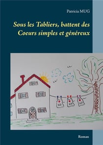 Sous les tabliers, battent des coeurs simples et généreux