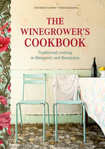 The winegrower's cookbook : traditional cooking in burgundy and beaujolais
